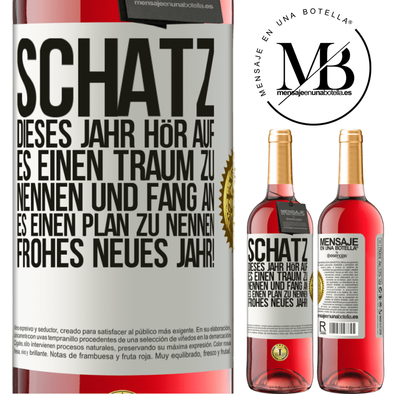 29,95 € Kostenloser Versand | Roséwein ROSÉ Ausgabe Schatz, dieses Jahr hör auf, es einen Traum zu nennen und fang an, es einen Plan zu nennen: Frohes neues Jahr! Weißes Etikett. Anpassbares Etikett Junger Wein Ernte 2025 Tempranillo