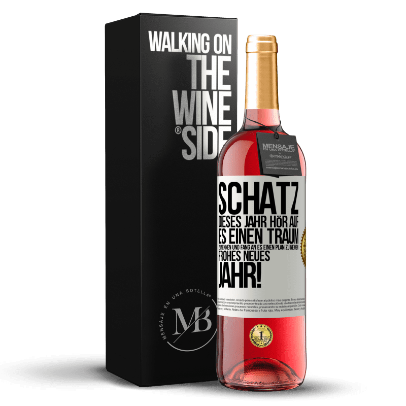 24,95 € Kostenloser Versand | Roséwein ROSÉ Ausgabe Schatz, dieses Jahr hör auf, es einen Traum zu nennen und fang an, es einen Plan zu nennen. Frohes neues Jahr! Weißes Etikett. Anpassbares Etikett Junger Wein Ernte 2021 Tempranillo