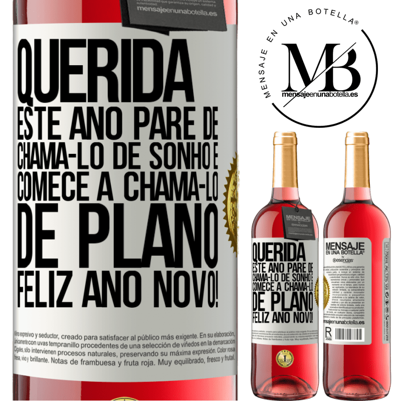 29,95 € Envio grátis | Vinho rosé Edição ROSÉ Querida, este ano pare de chamá-lo de sonho e comece a chamá-lo de plano. Feliz Ano Novo! Etiqueta Branca. Etiqueta personalizável Vinho jovem Colheita 2023 Tempranillo