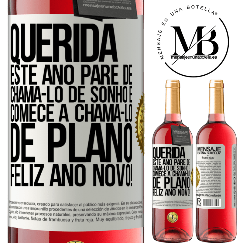 29,95 € Envio grátis | Vinho rosé Edição ROSÉ Querida, este ano pare de chamá-lo de sonho e comece a chamá-lo de plano. Feliz Ano Novo! Etiqueta Branca. Etiqueta personalizável Vinho jovem Colheita 2025 Tempranillo