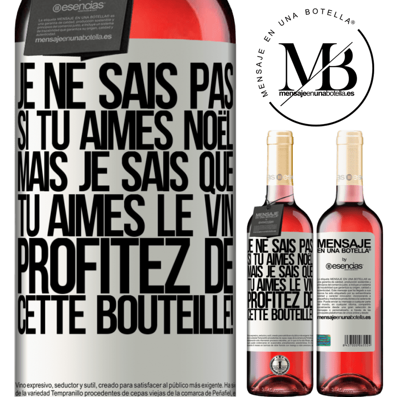 «Je ne sais pas si tu aimes Noël mais je sais que tu aimes le vin. Profite de cette bouteille!» Édition ROSÉ