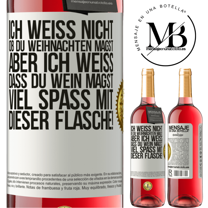 29,95 € Kostenloser Versand | Roséwein ROSÉ Ausgabe Ich weiß nicht, ob du Weihnachten magst, aber ich weiß, dass du Wein magst. Viel Spaß mit dieser Flasche! Weißes Etikett. Anpassbares Etikett Junger Wein Ernte 2023 Tempranillo