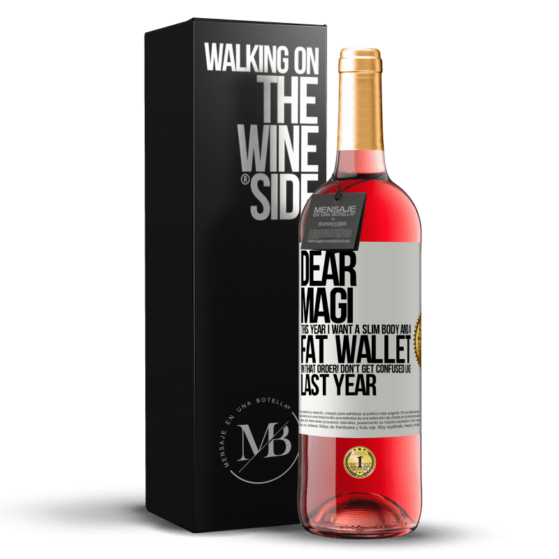 29,95 € Free Shipping | Rosé Wine ROSÉ Edition Dear Magi, this year I want a slim body and a fat wallet. !In that order! Don't get confused like last year White Label. Customizable label Young wine Harvest 2022 Tempranillo