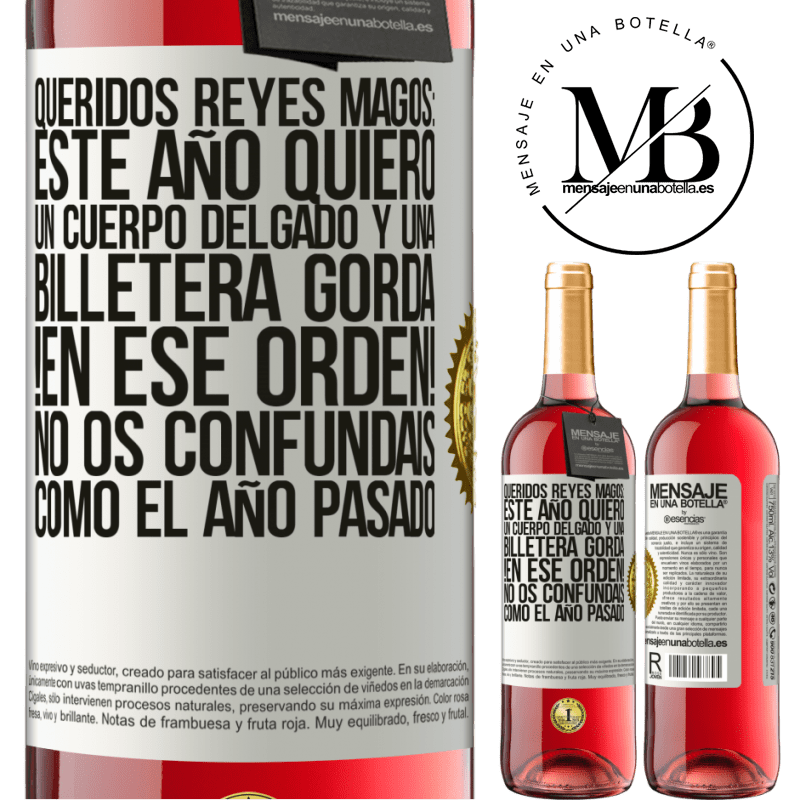 29,95 € Envío gratis | Vino Rosado Edición ROSÉ Queridos reyes magos: este año quiero un cuerpo delgado y una billetera gorda. !En ese orden! No os confundais como el año Etiqueta Blanca. Etiqueta personalizable Vino joven Cosecha 2023 Tempranillo