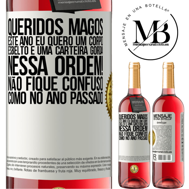 29,95 € Envio grátis | Vinho rosé Edição ROSÉ Queridos Magos, este ano eu quero um corpo esbelto e uma carteira gorda. Nessa ordem! Não fique confuso como no ano passado Etiqueta Branca. Etiqueta personalizável Vinho jovem Colheita 2023 Tempranillo