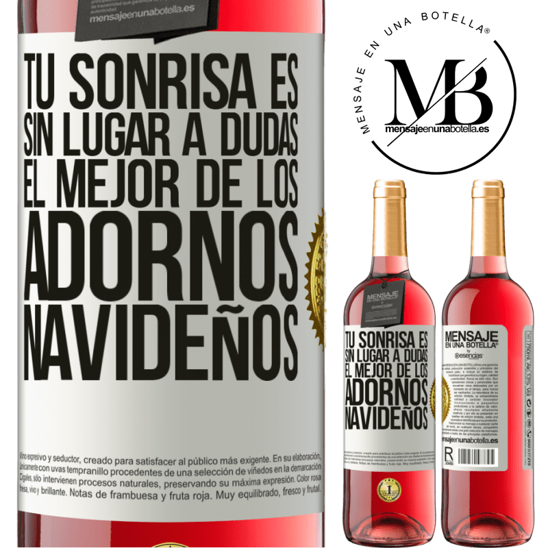 29,95 € Envío gratis | Vino Rosado Edición ROSÉ Tu sonrisa es, sin lugar a dudas, el mejor de los adornos navideños Etiqueta Blanca. Etiqueta personalizable Vino joven Cosecha 2025 Tempranillo