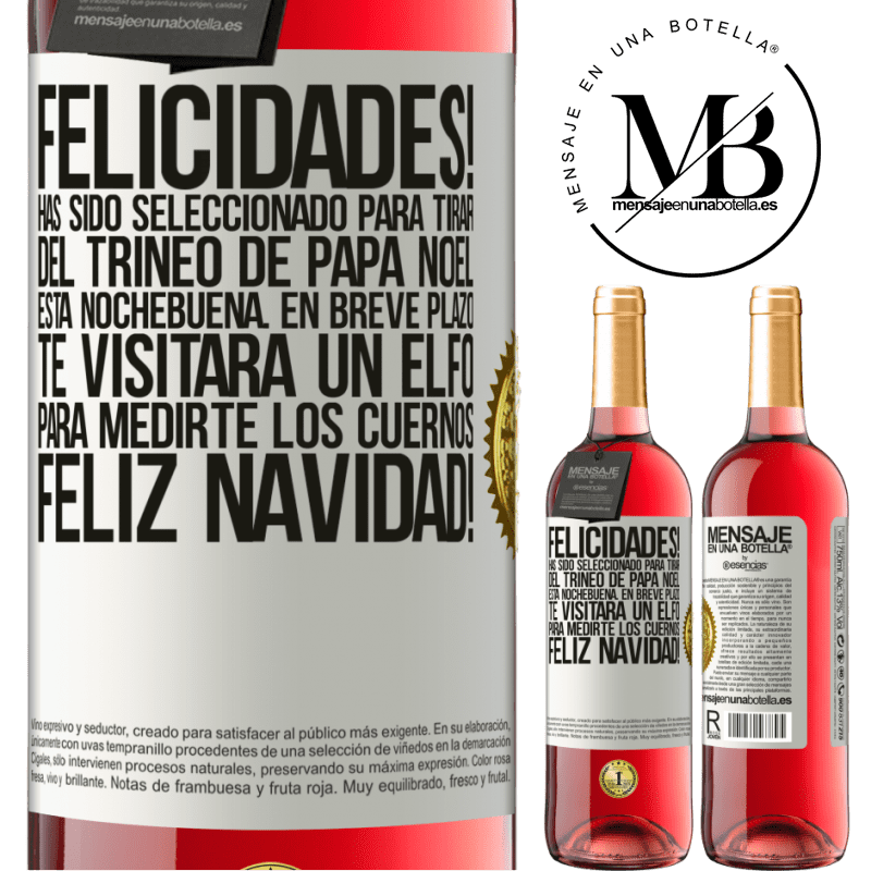 29,95 € Envío gratis | Vino Rosado Edición ROSÉ Felicidades! Has sido seleccionado para tirar del trineo de Papá Noel esta nochebuena. En breve plazo te visitará un elfo Etiqueta Blanca. Etiqueta personalizable Vino joven Cosecha 2023 Tempranillo