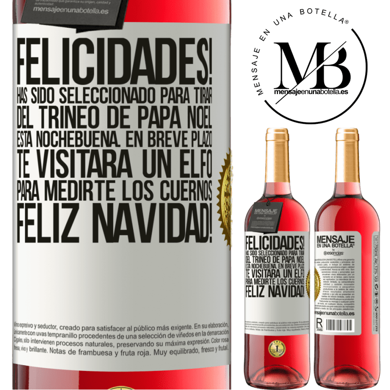 29,95 € Envío gratis | Vino Rosado Edición ROSÉ Felicidades! Has sido seleccionado para tirar del trineo de Papá Noel esta nochebuena. En breve plazo te visitará un elfo Etiqueta Blanca. Etiqueta personalizable Vino joven Cosecha 2025 Tempranillo