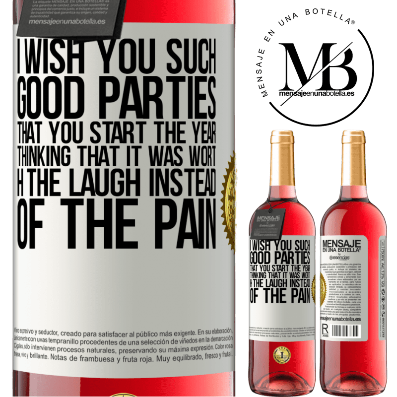 29,95 € Free Shipping | Rosé Wine ROSÉ Edition I wish you such good parties, that you start the year thinking that it was worth the laugh instead of the pain White Label. Customizable label Young wine Harvest 2023 Tempranillo