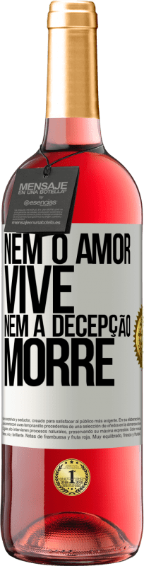 «Nem o amor vive, nem a decepção morre» Edição ROSÉ