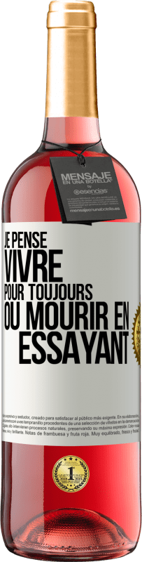 29,95 € | Vin rosé Édition ROSÉ Je pense vivre pour toujours ou mourir en essayant Étiquette Blanche. Étiquette personnalisable Vin jeune Récolte 2024 Tempranillo