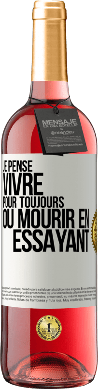 29,95 € Envoi gratuit | Vin rosé Édition ROSÉ Je pense vivre pour toujours ou mourir en essayant Étiquette Blanche. Étiquette personnalisable Vin jeune Récolte 2025 Tempranillo