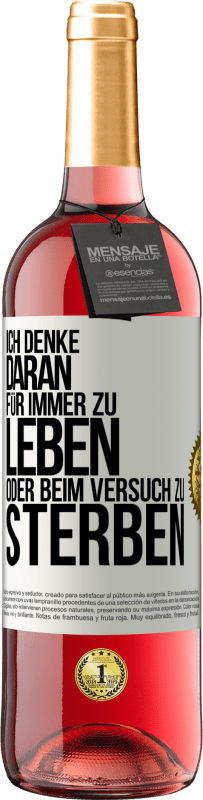 29,95 € | Roséwein ROSÉ Ausgabe Ich denke daran, für immer zu leben oder beim Versuch zu sterben Weißes Etikett. Anpassbares Etikett Junger Wein Ernte 2024 Tempranillo