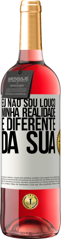 29,95 € | Vinho rosé Edição ROSÉ Eu não sou louco, minha realidade é diferente da sua Etiqueta Branca. Etiqueta personalizável Vinho jovem Colheita 2025 Tempranillo
