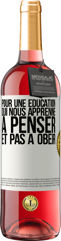29,95 € | Vin rosé Édition ROSÉ Pour une éducation qui nous apprenne à penser, et pas à obéir Étiquette Blanche. Étiquette personnalisable Vin jeune Récolte 2025 Tempranillo