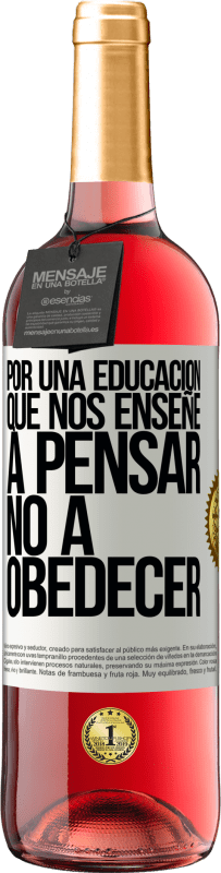 29,95 € | Vino Rosado Edición ROSÉ Por una educación que nos enseñe a pensar no a obedecer Etiqueta Blanca. Etiqueta personalizable Vino joven Cosecha 2025 Tempranillo