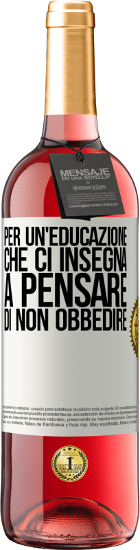 Spedizione Gratuita | Vino rosato Edizione ROSÉ Per un'educazione che ci insegna a pensare di non obbedire Etichetta Bianca. Etichetta personalizzabile Vino giovane Raccogliere 2023 Tempranillo