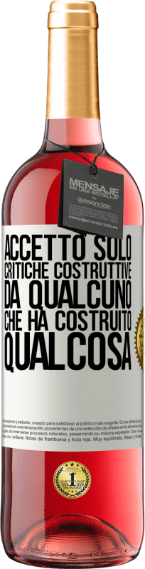 Spedizione Gratuita | Vino rosato Edizione ROSÉ Accetto solo critiche costruttive da qualcuno che ha costruito qualcosa Etichetta Bianca. Etichetta personalizzabile Vino giovane Raccogliere 2023 Tempranillo