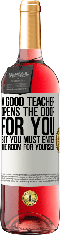 «Хороший учитель открывает для вас дверь, но вы должны войти в комнату для себя» Издание ROSÉ