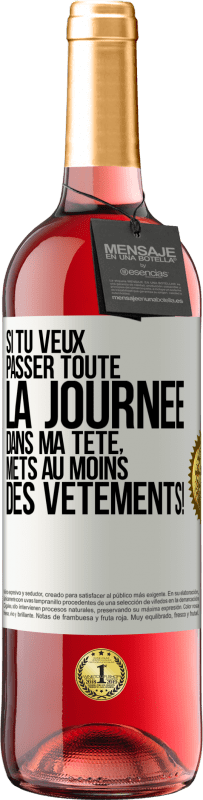 29,95 € Envoi gratuit | Vin rosé Édition ROSÉ Si tu veux passer toute la journée dans ma tête, mets au moins des vêtements! Étiquette Blanche. Étiquette personnalisable Vin jeune Récolte 2025 Tempranillo