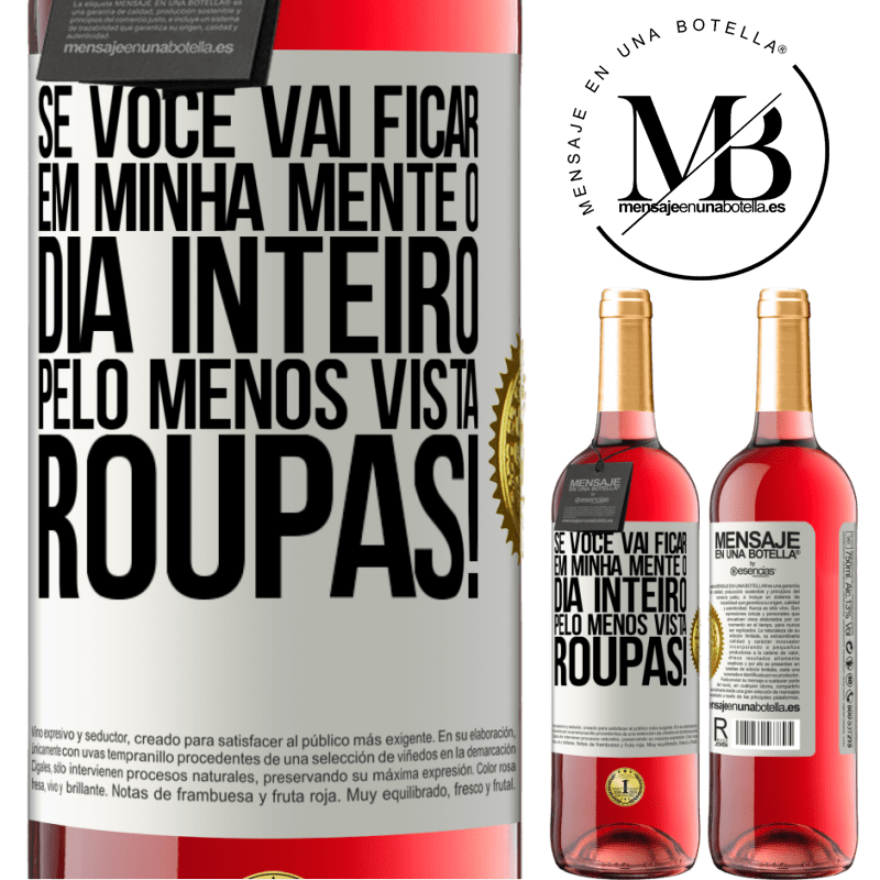 29,95 € Envio grátis | Vinho rosé Edição ROSÉ Se você vai ficar em minha mente o dia inteiro, pelo menos vista roupas! Etiqueta Branca. Etiqueta personalizável Vinho jovem Colheita 2025 Tempranillo