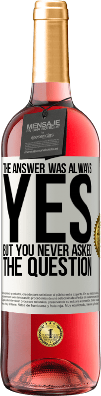 29,95 € | Розовое вино Издание ROSÉ Ответ всегда был ДА. Но ты никогда не задавал вопрос Белая этикетка. Настраиваемая этикетка Молодое вино Урожай 2023 Tempranillo