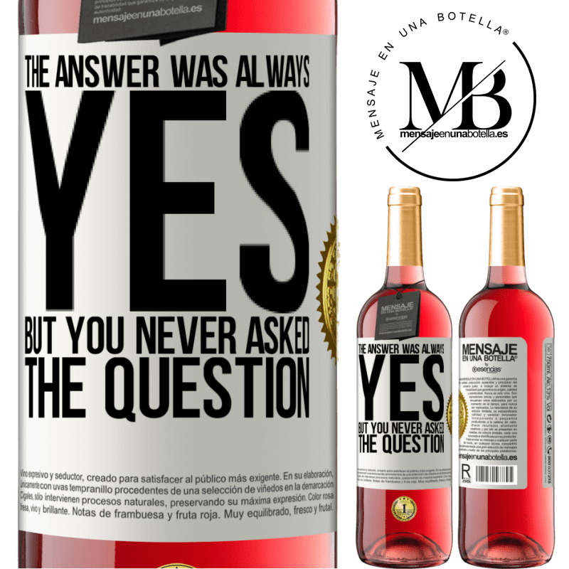 29,95 € Free Shipping | Rosé Wine ROSÉ Edition The answer was always YES. But you never asked the question White Label. Customizable label Young wine Harvest 2021 Tempranillo