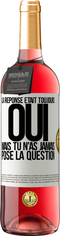 29,95 € | Vin rosé Édition ROSÉ La réponse était toujours OUI. Mais tu n'as jamais posé la question Étiquette Blanche. Étiquette personnalisable Vin jeune Récolte 2024 Tempranillo