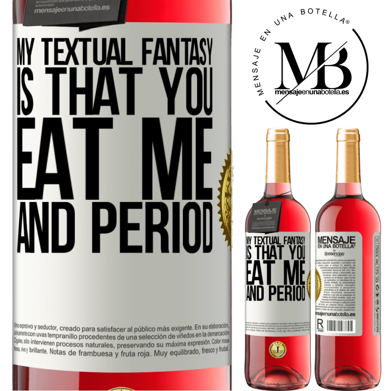 29,95 € Free Shipping | Rosé Wine ROSÉ Edition My textual fantasy is that you eat me and period White Label. Customizable label Young wine Harvest 2021 Tempranillo