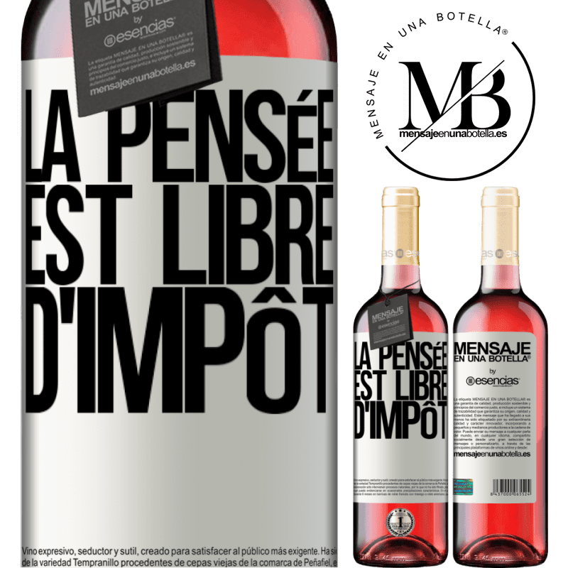 «La pensée est libre d'impôt» Édition ROSÉ