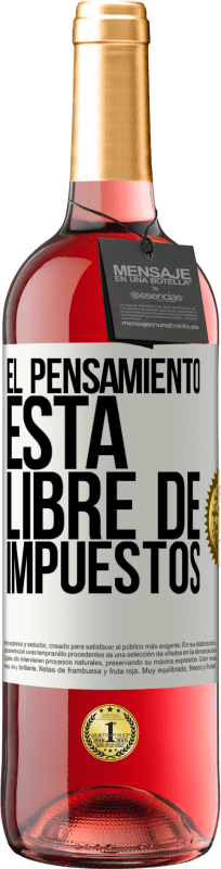 29,95 € | Vino Rosado Edición ROSÉ El pensamiento está libre de impuestos Etiqueta Blanca. Etiqueta personalizable Vino joven Cosecha 2025 Tempranillo
