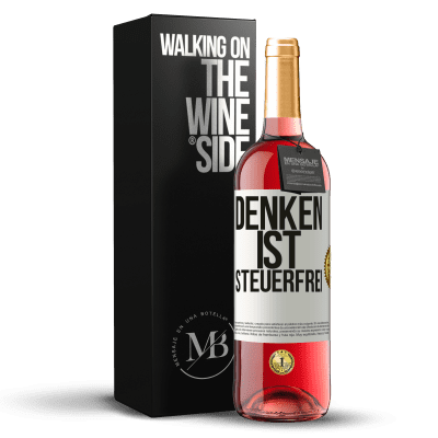 «Denken ist steuerfrei» ROSÉ Ausgabe