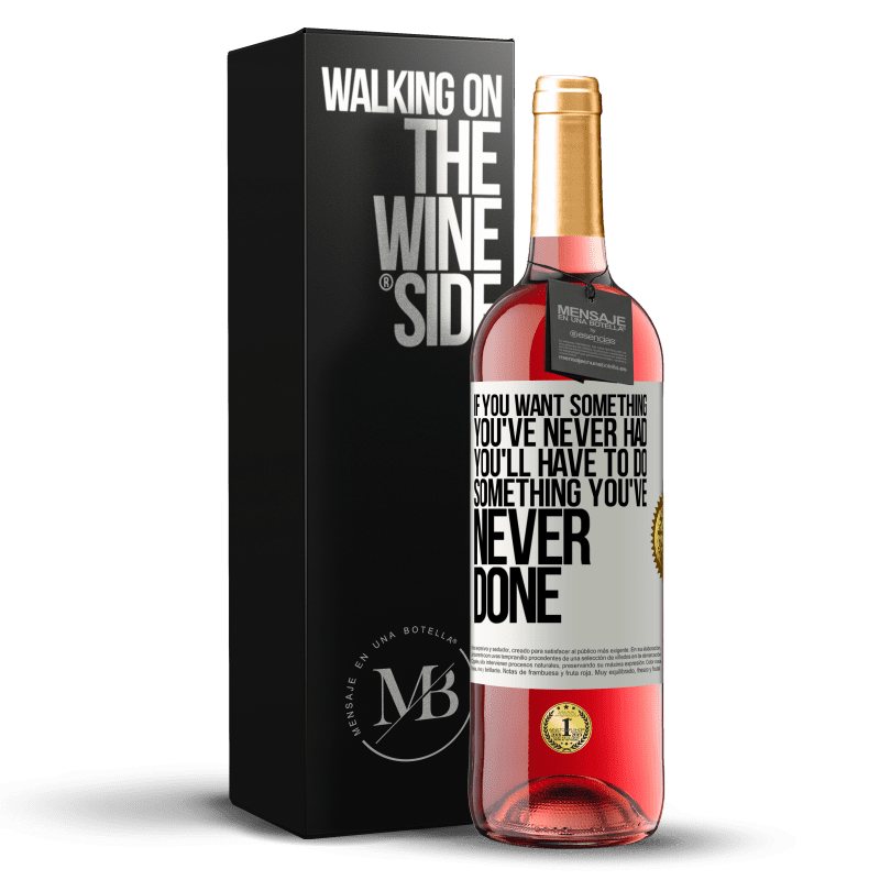 29,95 € Free Shipping | Rosé Wine ROSÉ Edition If you want something you've never had, you'll have to do something you've never done White Label. Customizable label Young wine Harvest 2024 Tempranillo