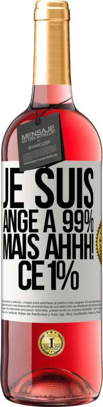 29,95 € | Vin rosé Édition ROSÉ Je suis ange à 99% mais ahhh! ce 1% Étiquette Blanche. Étiquette personnalisable Vin jeune Récolte 2024 Tempranillo