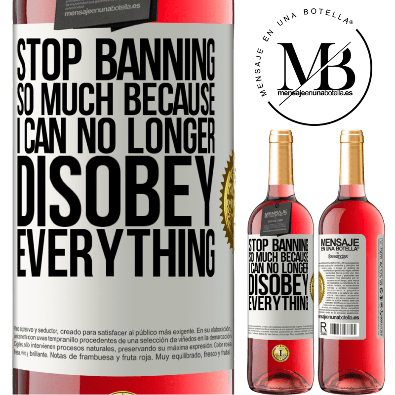 24,95 € Free Shipping | Rosé Wine ROSÉ Edition Stop banning so much because I can no longer disobey everything White Label. Customizable label Young wine Harvest 2021 Tempranillo