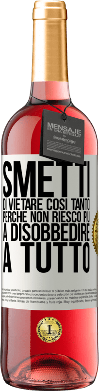 29,95 € | Vino rosato Edizione ROSÉ Smetti di vietare così tanto perché non riesco più a disobbedire a tutto Etichetta Bianca. Etichetta personalizzabile Vino giovane Raccogliere 2024 Tempranillo