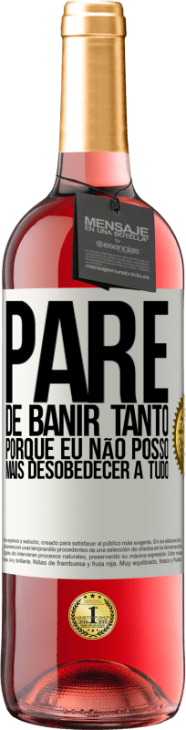 29,95 € | Vinho rosé Edição ROSÉ Pare de banir tanto, porque eu não posso mais desobedecer a tudo Etiqueta Branca. Etiqueta personalizável Vinho jovem Colheita 2024 Tempranillo