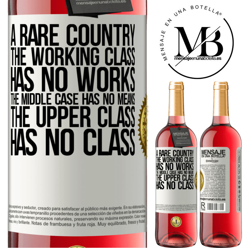 29,95 € Free Shipping | Rosé Wine ROSÉ Edition A rare country: the working class has no works, the middle case has no means, the upper class has no class White Label. Customizable label Young wine Harvest 2025 Tempranillo