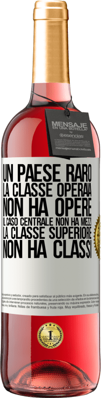 29,95 € Spedizione Gratuita | Vino rosato Edizione ROSÉ Un paese raro: la classe operaia non ha opere, il caso centrale non ha mezzi, la classe superiore non ha classi Etichetta Bianca. Etichetta personalizzabile Vino giovane Raccogliere 2025 Tempranillo