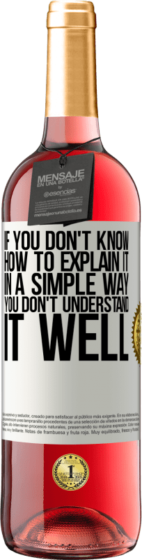 29,95 € Free Shipping | Rosé Wine ROSÉ Edition If you don't know how to explain it in a simple way, you don't understand it well White Label. Customizable label Young wine Harvest 2025 Tempranillo