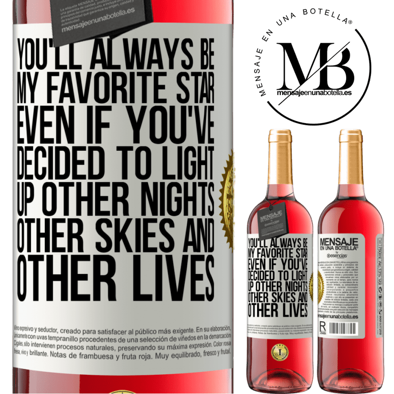 24,95 € Free Shipping | Rosé Wine ROSÉ Edition You'll always be my favorite star, even if you've decided to light up other nights, other skies and other lives White Label. Customizable label Young wine Harvest 2021 Tempranillo