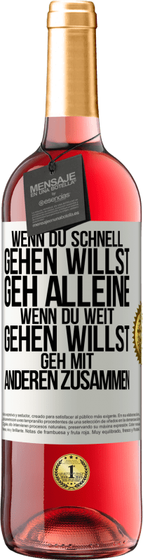 29,95 € | Roséwein ROSÉ Ausgabe Wenn du schnell gehen willst, geh alleine. Wenn du weit gehen willst, geh mit anderen zusammen Weißes Etikett. Anpassbares Etikett Junger Wein Ernte 2024 Tempranillo