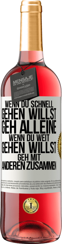 29,95 € | Roséwein ROSÉ Ausgabe Wenn du schnell gehen willst, geh alleine. Wenn du weit gehen willst, geh mit anderen zusammen Weißes Etikett. Anpassbares Etikett Junger Wein Ernte 2025 Tempranillo