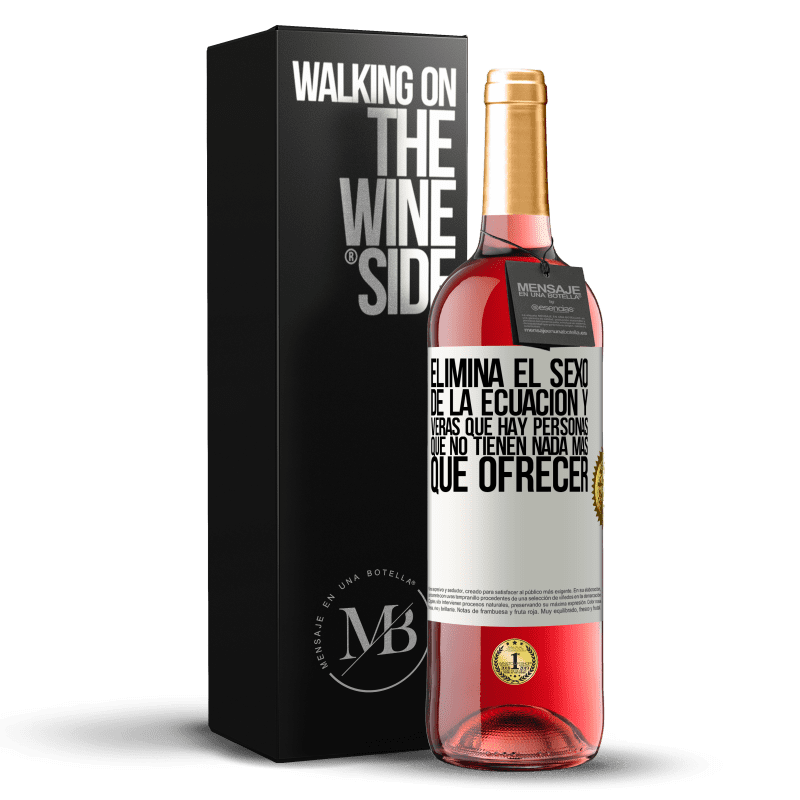 29,95 € Бесплатная доставка | Розовое вино Издание ROSÉ Уберите секс из уравнения, и вы увидите, что есть люди, которым больше нечего предложить Белая этикетка. Настраиваемая этикетка Молодое вино Урожай 2021 Tempranillo