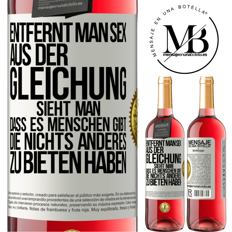 29,95 € Kostenloser Versand | Roséwein ROSÉ Ausgabe Entfernt man Sex aus der Gleichung, sieht man, dass es Menschen gibt, die nichts anderes zu bieten haben Weißes Etikett. Anpassbares Etikett Junger Wein Ernte 2023 Tempranillo