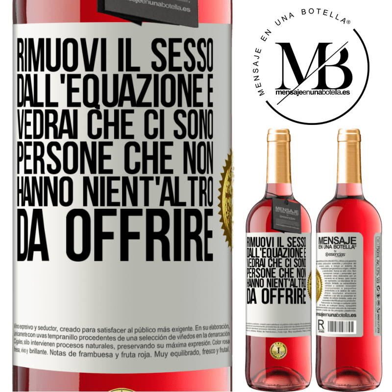 29,95 € Spedizione Gratuita | Vino rosato Edizione ROSÉ Rimuovi il sesso dall'equazione e vedrai che ci sono persone che non hanno nient'altro da offrire Etichetta Bianca. Etichetta personalizzabile Vino giovane Raccogliere 2023 Tempranillo