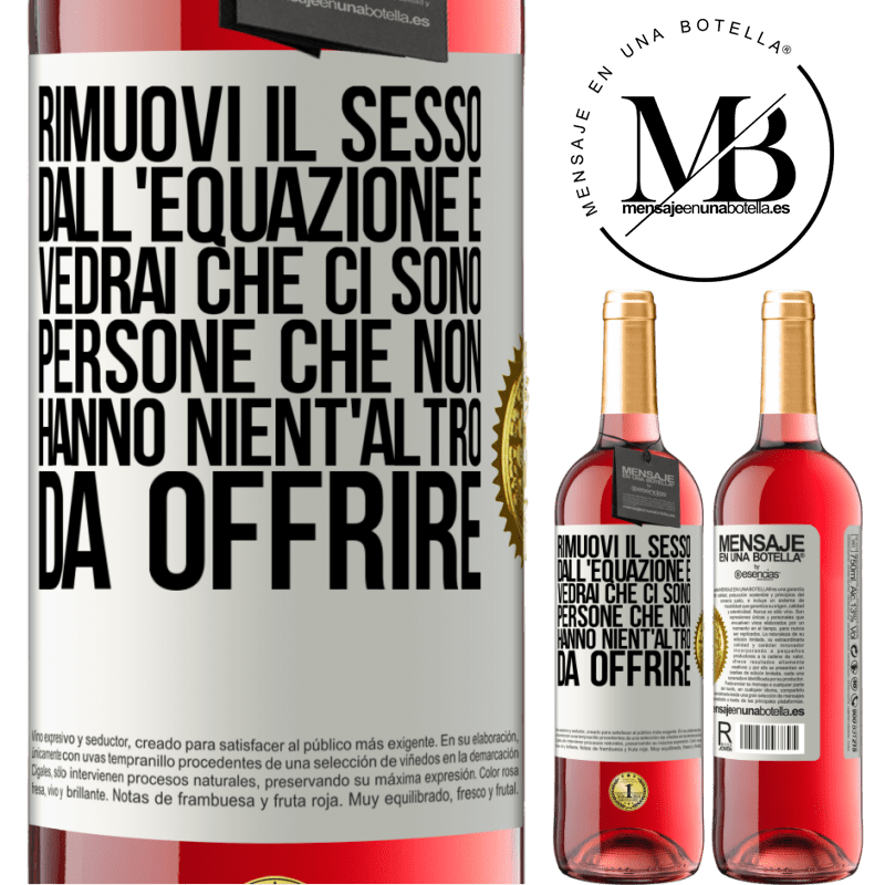 29,95 € Spedizione Gratuita | Vino rosato Edizione ROSÉ Rimuovi il sesso dall'equazione e vedrai che ci sono persone che non hanno nient'altro da offrire Etichetta Bianca. Etichetta personalizzabile Vino giovane Raccogliere 2025 Tempranillo
