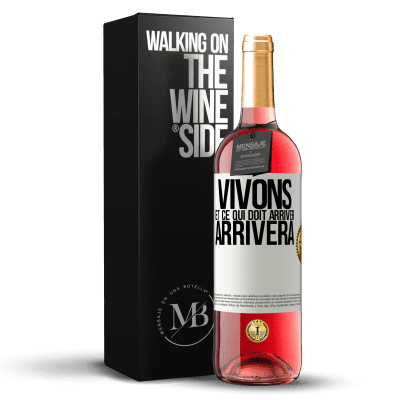 «Vivons Et ce qui doit arriver, arrivera» Édition ROSÉ