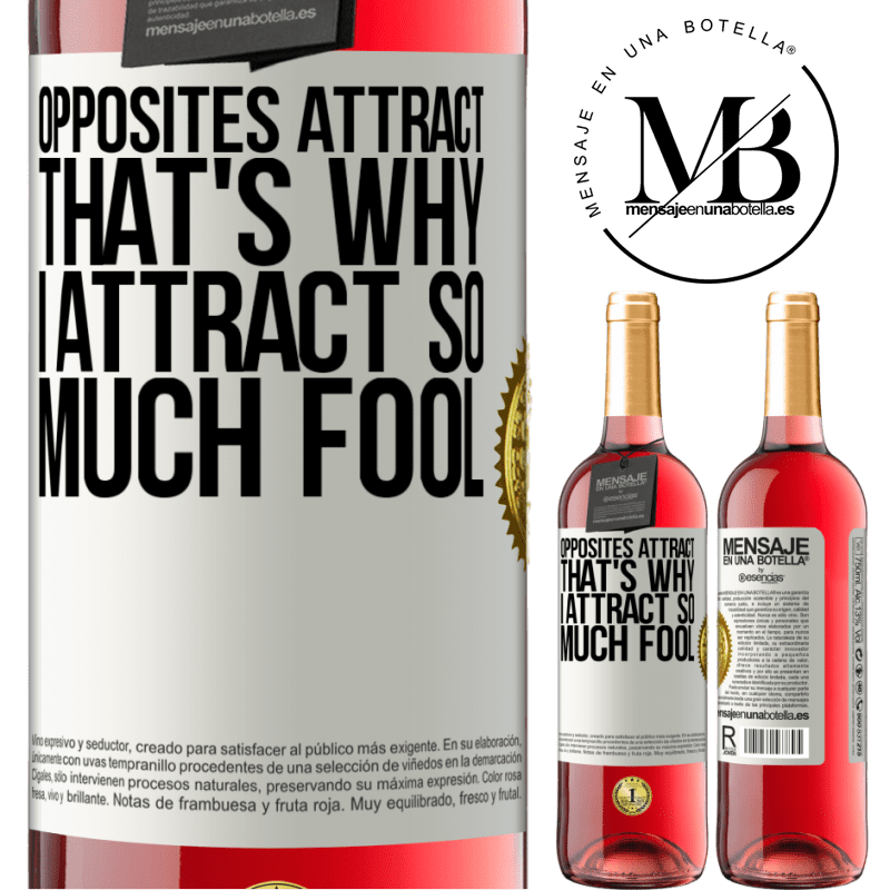 29,95 € Free Shipping | Rosé Wine ROSÉ Edition Opposites attract. That's why I attract so much fool White Label. Customizable label Young wine Harvest 2021 Tempranillo