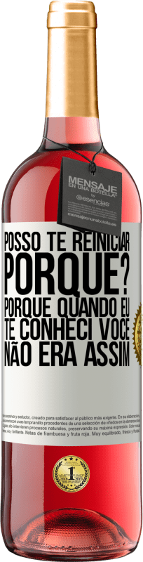 29,95 € Envio grátis | Vinho rosé Edição ROSÉ posso te reiniciar Porque Porque quando eu te conheci você não era assim Etiqueta Branca. Etiqueta personalizável Vinho jovem Colheita 2025 Tempranillo
